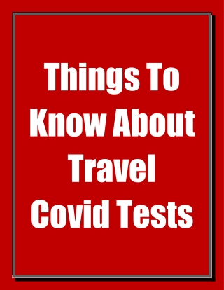 Things To Know About Travel Covid Tests