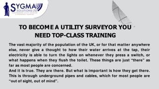 TO BECOME A UTILITY SURVEYOR YOU NEED TOP-CLASS TRAINING