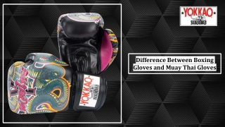 DIFFERENCE BETWEEN BOXING GLOVES AND MUAY THAI GLOVES