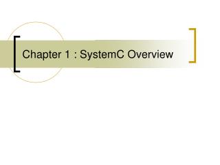 Chapter 1 : SystemC Overview