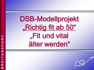 DSB-Modellprojekt „Richtig fit ab 50“ „Fit und vital älter werden“