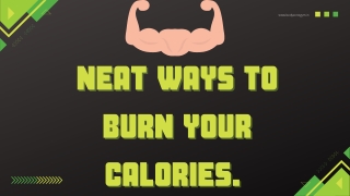 Neat ways to burn your calories.