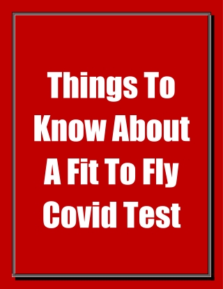 Things To Know About A Fit To Fly Covid Test