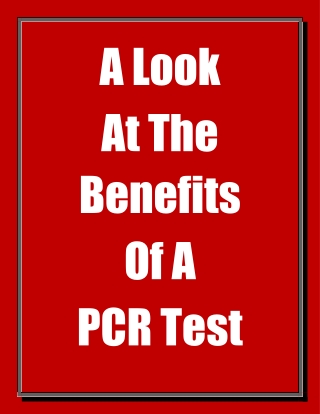 A Look at the Benefits of a PCR Test
