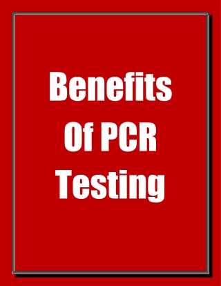 Benefits of PCR testing