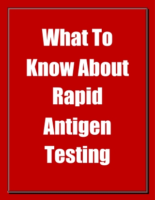What To Know About Rapid Antigen Testing