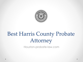 Best Harris County Probate Attorney - Houston-probate-law.com