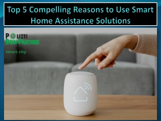 Top 5 Compelling Reasons to Use Smart Home Assistance Solutions