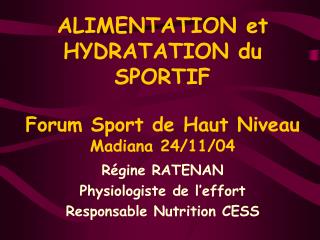 ALIMENTATION et HYDRATATION du SPORTIF Forum Sport de Haut Niveau Madiana 24/11/04