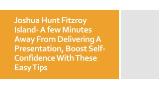 Joshua Hunt Fitzroy Island- A few Minutes Away From Delivering A Presentation, Boost Self-Confidence With These Easy Tip