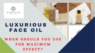 When Should You Use Your Luxurious Face Oil For Maximum Effect?