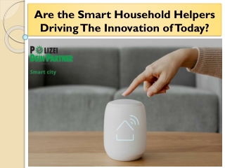 Are the Smart Household Helpers Driving The Innovation of Today