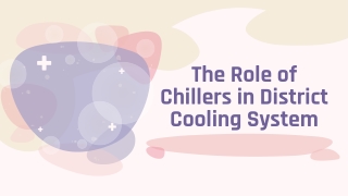 The Role of Chillers in District Cooling System