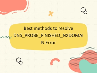 Best methods to resolve DNS_PROBE_FINISHED_NXDOMAIN Error