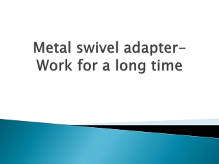 Metal-swivel-adapter-Work-for-a-long-time