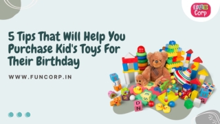 5 Tips That Will Help You Purchase Kids Toys For Their Birthday