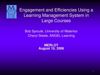 Bob Sproule, University of Waterloo Cheryl Steele, ANGEL Learning MERLOT August 10, 2006