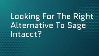 Looking For The Right Alternative To Sage Intacct_