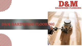 D&M Hardwood Flooring, Best Flooring Company In Ri