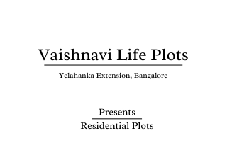 Vaishnavi Life Plots at Yelahanka Bangalore | For The Future You Deserve