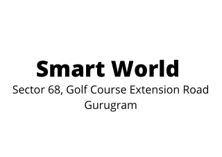 Smart World Sector 68, Golf Course Extension Road Gurugram