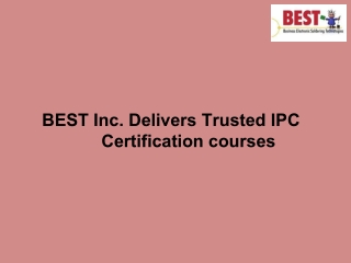 BEST Inc. Delivers Trusted IPC Certification courses