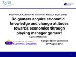 Marco Rehm, M.A., Zentrum f r konomische Bildung in Siegen Z BiS Do gamers acquire economic knowledge and change attitu