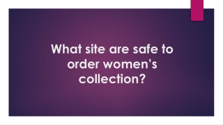 What site are safe to order women’s collection