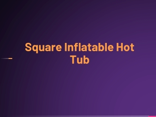 Square Inflatable Hot Tubs