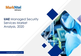 MarkNtel_UAE Managed Security Services Market Analysis, 2020