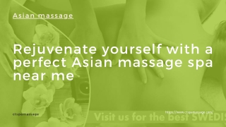 Rejuvenate yourself with a perfect Asian massage spa near me