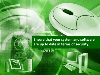 Ensure that your system and software are up to date in terms of security