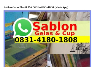 Sablon Gelas Plastik Pet Ö831·ㄐ18Ö·18Ö8(WA)
