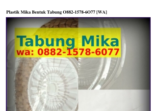 Plastik Mika Bentuk Tabung Ô882•15ᜪ8•ϬÔᜪᜪ[WA]Plastik Mika Bentuk Tabung