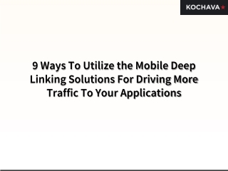 9 Ways To Utilize the Mobile Deep Linking Solutions For Driving More Traffic To Your Applications