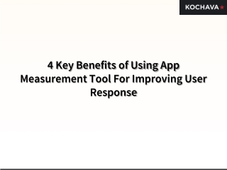 4 Key Benefits of Using App Measurement Tool For Improving User Response