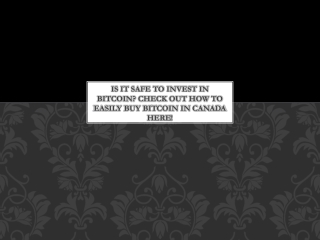 Is It Safe To Invest In Bitcoin Check Out How To Easily Buy Bitcoin In Canada Here