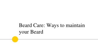 Beard Care - Ways to maintain your Beard