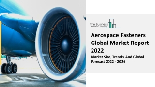 Aerospace Fasteners Market Overview, Segmentation And Drivers Report Forecast