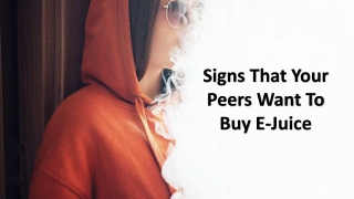 Signs That Your Peers Want To Buy E-Juice