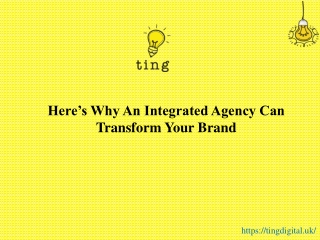 Here’s Why An Integrated Agency Can Transform Your Brand