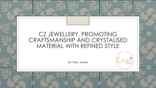 CZ Jewellery, Promoting Craftsmanship And Crystalised Material