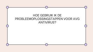 HOE GEBRUIK IK DE PROBLEEMOPLOSSINGSTAPPEN VOOR AVG ANTIVIRUS