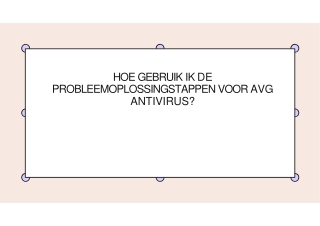 HOE GEBRUIK IK DE PROBLEEMOPLOSSINGSTAPPEN VOOR AVG ANTIVIRUS