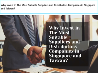 Why Invest in The Most Suitable Suppliers and Distributors Companies in Singapore and Taiwan