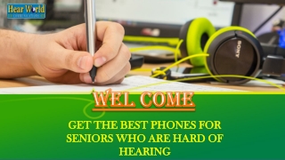 GET THE BEST PHONES FOR SENIORS WHO ARE HARD OF HEARING