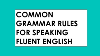 common  grammer rule for speaking english fluently ppt