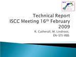 Technical Report ISCC Meeting 16th February 2009