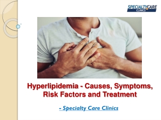 Hyperlipidemia - Causes, Symptoms, Risk Factors and Treatment