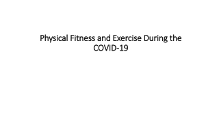 Physical Fitness and Exercise During the COVID-19